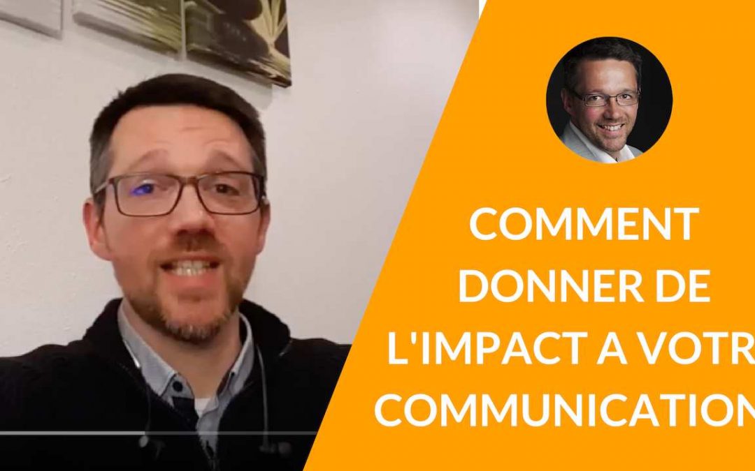 Comment donner de l’impact à votre communication ? [La minute du coach – S02E05]