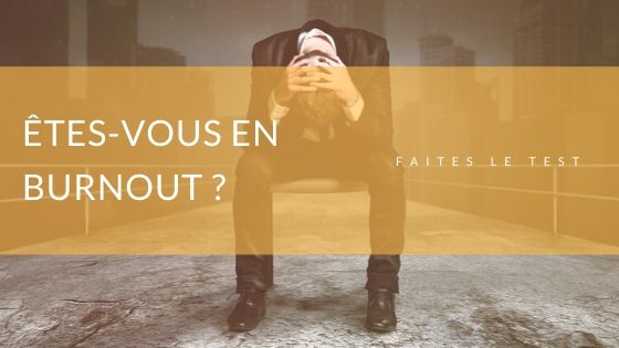 Êtes-vous en burnout ?